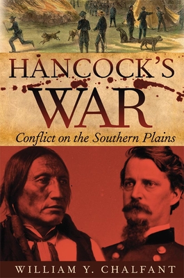 Hancock's War: Conflict on the Southern Plains Volume 28 - Chalfant, William Y