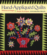 Hand-Appliqued Quilts: Whimsical Designs & Simple Techniques - Phillips, Tonye Belinda