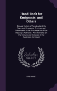 Hand-Book for Emigrants, and Others: Being a History of New Zealand, Its State and Prospects, Previous and Subsequent to the Proclamation of Her Majesty's Authority: Also Remarks On the Climate and Colonies of the Australian Continent