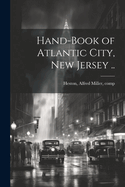 Hand-book of Atlantic City, New Jersey ..