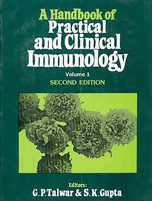 Hand Book of Practical and Clinical Immunology: Volume I - Talwar, C.P., and Gupta, S.K.