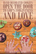 Hand Decorated Cookies Open the Door to God's Forgiveness and Love