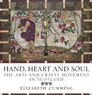 Hand, Heart and Soul: The Arts and Crafts Movement in Scotland