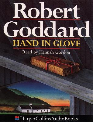 Hand in Glove - Goddard, Robert, and Gordon, Hannah (Read by)