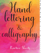 Hand Lettering and Calligraphy Practice Sheets: Watercolour Journal, Three Types ( Lined Guide, Alphabet and Dot Grid ) Practice Paper Sheets Workbook, for Creative or Practice Hand Writing and Calligraphy.
