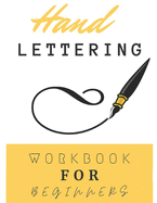 Hand Lettering Workbook For Beginners: Calligraphy And Typography Guide Practice Workbook for Beginners With Beautiful Lettering Projects