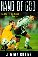 Hand of God: The Life of Diego Maradona, Soccer's Fallen Star