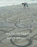 Hand to Earth: Andy Goldsworthy Sculpture 1976-1990