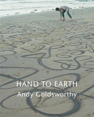 Hand to Earth: Andy Goldsworthy Sculpture 1976-1990 - Goldsworthy, Andy