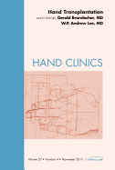 Hand Transplantation, an Issue of Hand Clinics: Volume 27-4