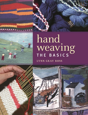 Hand Weaving: The Basics - Gray Ross, Lynn