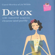 Handbag Honeys: Detox: 100 Natural Ways to Cleanse and Purify - Morley, Carol/Wilde, and Wilde, Elizabeth