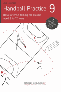 Handball Practice 9 - Basic Offense Training for Players Aged 9 to 12 Years