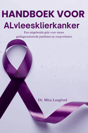 HANDBOEK VOOR ALvleesklierkanker: Een uitgebreide gids voor nieuw gediagnosticeerde pati?nten en zorgverleners