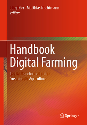 Handbook Digital Farming: Digital Transformation for Sustainable Agriculture - Drr, Jrg (Editor), and Nachtmann, Matthias (Editor)