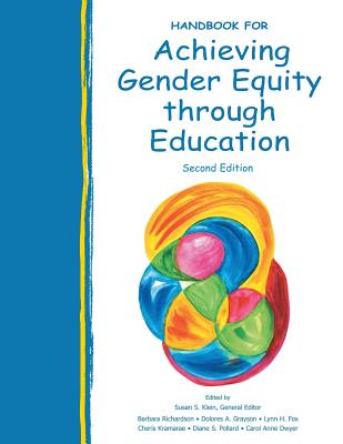 Handbook for Achieving Gender Equity Through Education - Klein, Susan S, Dr. (Editor), and Richardson, Barbara, PhD, Msc (Editor), and Grayson, Dolores A (Editor)