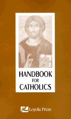 Handbook for Catholics - Glavich, Mary Kathleen, Sister