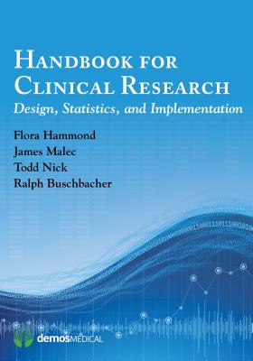 Handbook for Clinical Research: Design, Statistics, and Implementation - Hammond, Flora, and Malec, James, and Nick, Todd