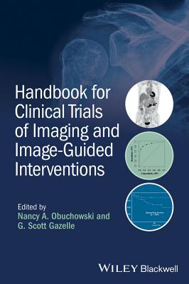 Handbook for Clinical Trials of Imaging and Image-Guided Interventions - Obuchowski, Nancy A., and Gazelle, G. Scott