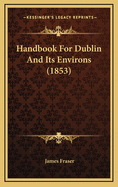 Handbook for Dublin and Its Environs (1853)
