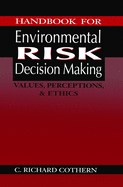 Handbook for Environmental Risk Decision Making: Values, Perceptions, and Ethics
