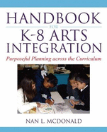 Handbook for K-8 Arts Integration: Purposeful Planning Across the Curriculum