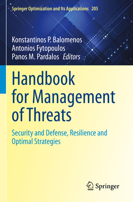 Handbook for Management of Threats: Security and Defense, Resilience and Optimal Strategies - Balomenos, Konstantinos P. (Editor), and Fytopoulos, Antonios (Editor), and Pardalos, Panos M. (Editor)
