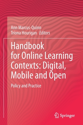 Handbook for Online Learning Contexts: Digital, Mobile and Open: Policy and Practice - Marcus-Quinn, Ann (Editor), and Hourigan, Trona (Editor)