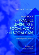 Handbook for Practice Learning in Social Work and Social Care: Knowledge and Theory Second Edition