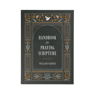 Handbook for Praying Scripture: Featuring the Legacy Standard Bible