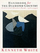 Handbook for the Diamond Country: Collected Short Poems 1960-1990