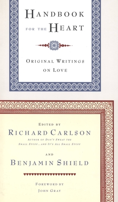 Handbook for the Heart: Original Writings on Love - Shield, Benjamin, and Carlson, Richard, and Gray, John