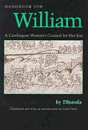 Handbook for William: A Carolingian Woman's Counsel for Her Son, Trans. by Carol Neel