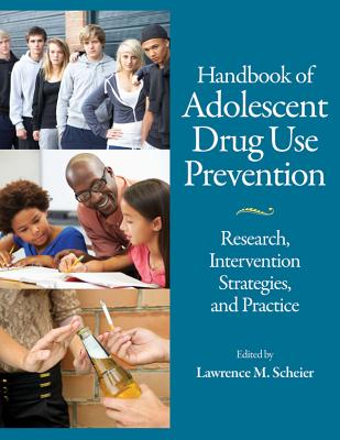 Handbook of Adolescent Drug Use Prevention: Research, Intervention Strategies, and Practice - Scheier, Lawrence M, President (Editor)