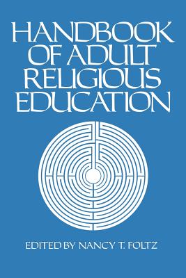 Handbook of Adult Religious Education - Foltz, Nancy T (Editor)