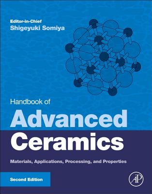 Handbook of Advanced Ceramics: Materials, Applications, Processing, and Properties - Somiya, Shigeyuki