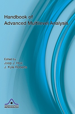 Handbook of Advanced Multilevel Analysis - Hox, Joop (Editor), and Roberts, J Kyle (Editor)