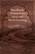 Handbook of American Trees and Wood Finishing