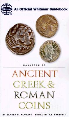 Handbook of Ancient Greek and Roman Coins - Klawans, Zander H, and Bressett, Ken (Editor)