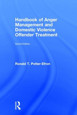 Handbook of Anger Management and Domestic Violence Offender Treatment - Potter-Efron, Ronald T