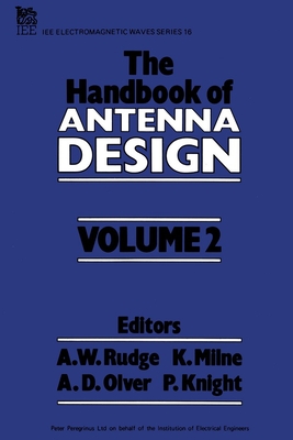 Handbook of Antenna Design - Rudge, A W (Editor), and Milne, K (Editor), and Olver, A D (Editor)