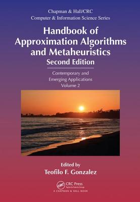Handbook of Approximation Algorithms and Metaheuristics: Contemporary and Emerging Applications, Volume 2 - Gonzalez, Teofilo F (Editor)