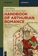 Handbook of Arthurian Romance: King Arthur's Court in Medieval European Literature
