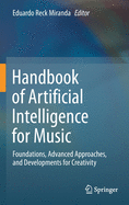 Handbook of Artificial Intelligence for Music: Foundations, Advanced Approaches, and Developments for Creativity