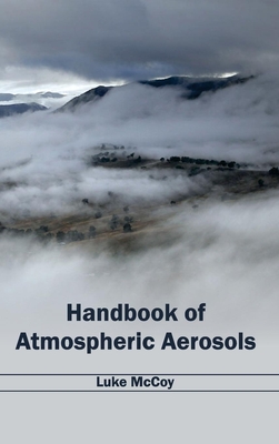 Handbook of Atmospheric Aerosols - McCoy, Luke (Editor)