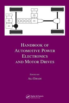 Handbook of Automotive Power Electronics and Motor Drives - Emadi, Ali (Editor)