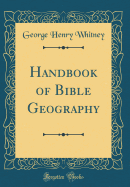 Handbook of Bible Geography (Classic Reprint)