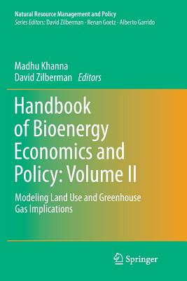 Handbook of Bioenergy Economics and Policy: Volume II: Modeling Land Use and Greenhouse Gas Implications - Khanna, Madhu (Editor), and Zilberman, David (Editor)