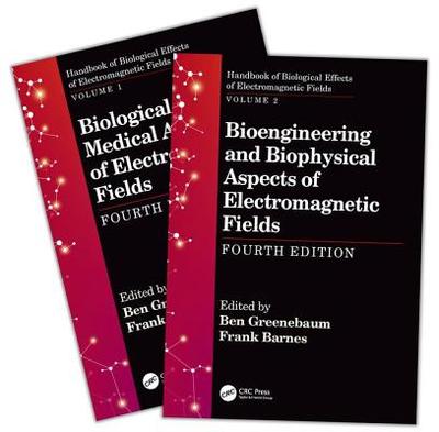 Handbook of Biological Effects of Electromagnetic Fields, Fourth Edition - Two Volume Set - Greenebaum, Ben (Editor), and Barnes, Frank (Editor)