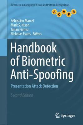 Handbook of Biometric Anti-Spoofing: Presentation Attack Detection - Marcel, Sbastien (Editor), and Nixon, Mark S (Editor), and Fierrez, Julian (Editor)